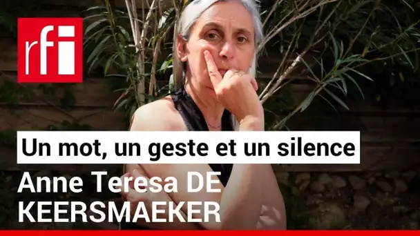Anne Teresa De Keersmaeker en un mot, un geste et un silence • RFI