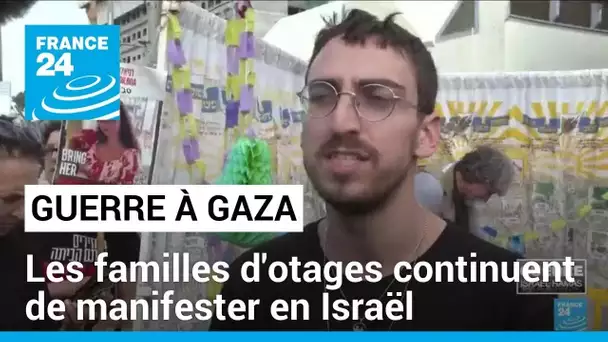 Guerre à Gaza : les familles d'otages continuent de manifester en Israël • FRANCE 24