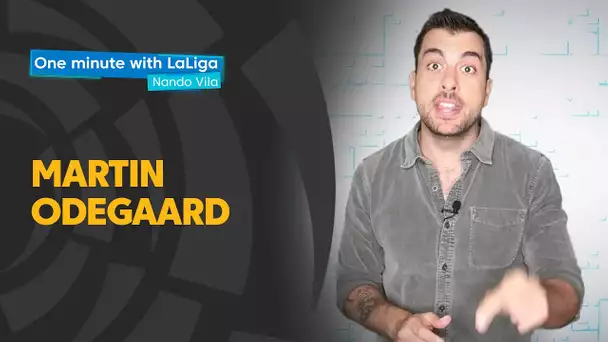 One minute with LaLiga & Nando Vila: Martin Odeegard