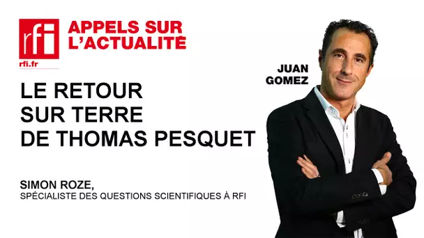 Le retour sur Terre de Thomas Pesquet