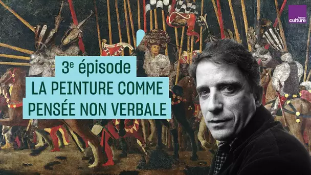 Histoires de peintures avec Daniel Arasse #3 : La peinture comme pensée non verbale