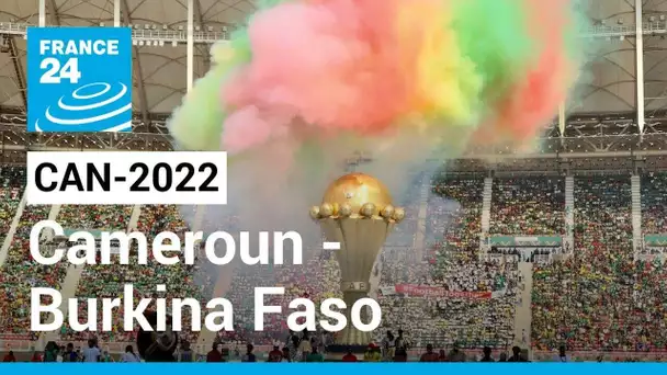 CAN-2022 : Cameroun - Burkina Faso, premier match de la compétition • FRANCE 24