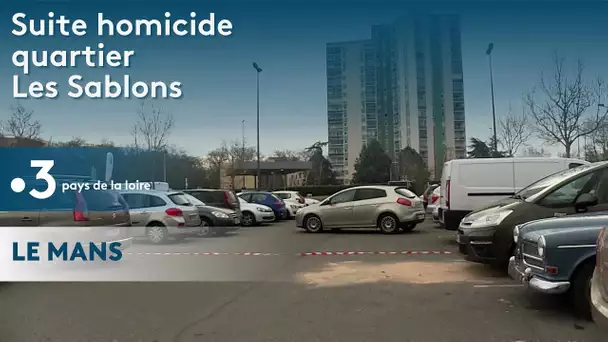 Suite de l'homicide quartier Les Sablons au Mans