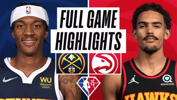 NUGGETS at HAWKS | FULL GAME HIGHLIGHTS | December 17, 2021