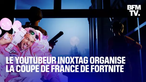 Le youtubeur Inoxtag organise la Coupe de France de Fortnite