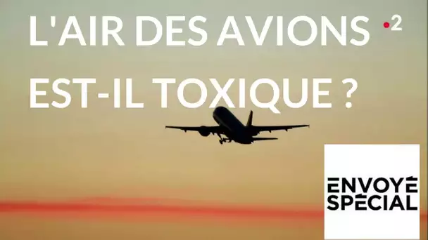 Envoyé spécial. [Fume event] L'air des avions est-il toxique ? - 26 avril 2018 (France2)