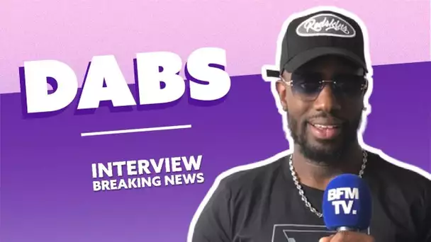 Dabs : L'Interview Breaking News
