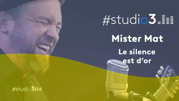 #Studio3. Mister Mat interprète "Le silence est d’or"