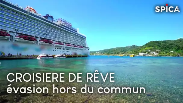 Croisière de rêve, l'évasion hors du commun