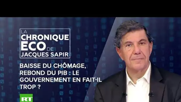 Chronique éco de Jacques Sapir - Baisse du chômage, rebond du PIB: le gouvernement en fait-il trop ?