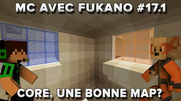 MC avec Fukano #17.1 : Core, une bonne map?