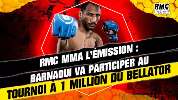 RMC MMA : Barnaoui invité avant le grand tournoi du Bellator (premier tour à Paris)