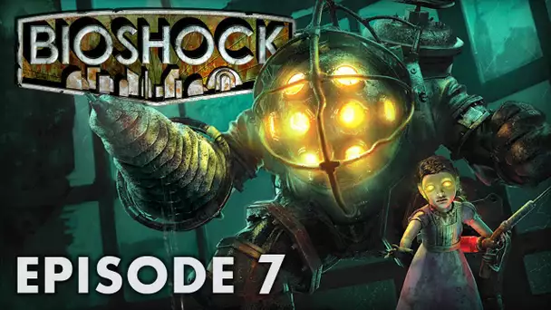 Bioshock : Episode 7 | Big Daddy enragé - Let&#039;s Play