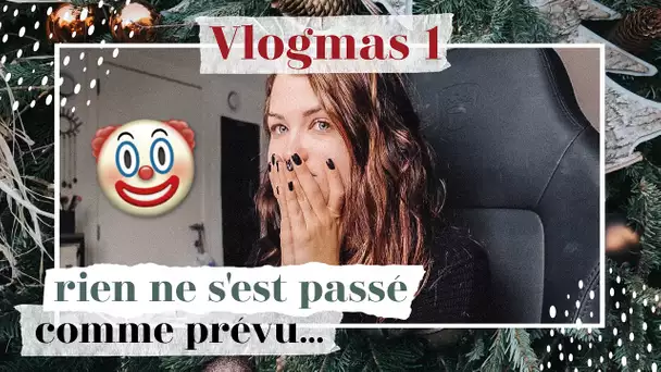 Les Vlogmas Commencent & Rien ne se Passe comme Prévu... | Vlogmas 1