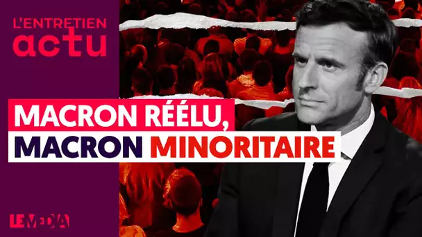 MACRON RÉÉLU, MACRON MINORITAIRE