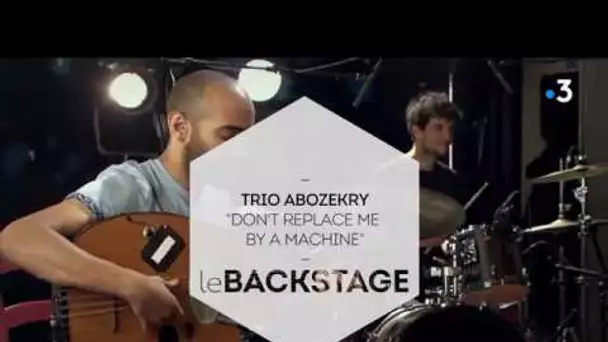Trio Abozekry - Don&#039;t replace me by a machine'
