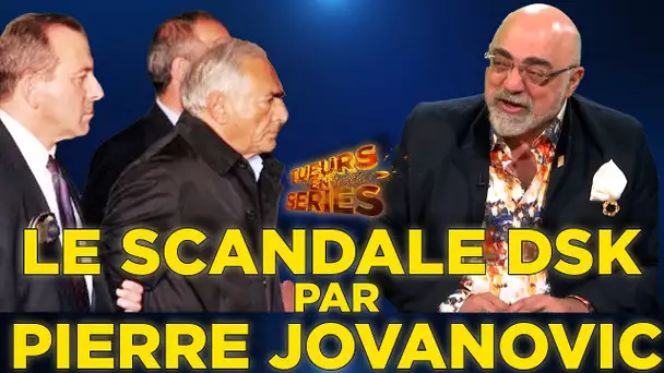 Le scandale DSK vu par Pierre Jovanovic - Tueurs en Séries #15 - TVL