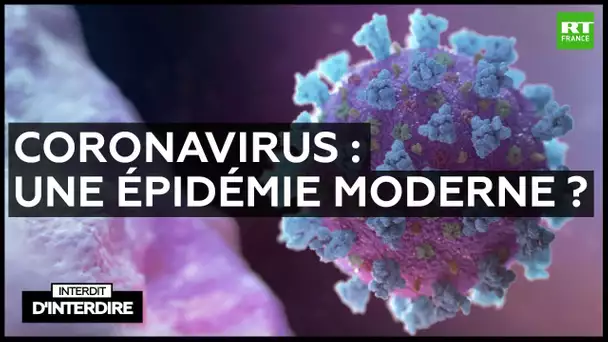 Interdit d'interdire - Coronavirus : une épidémie moderne ?
