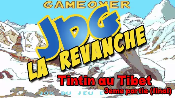 JDG la Revanche - Tintin au Tibet Partie 3 (FIN)