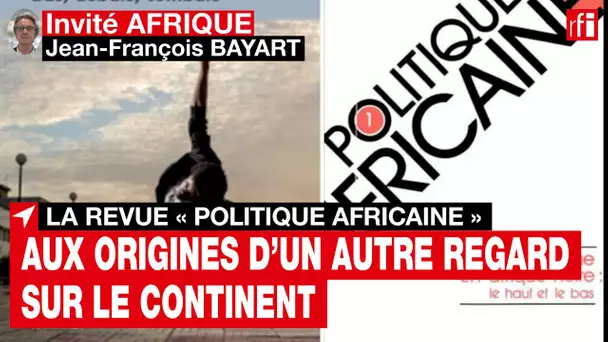 La revue « Politique africaine » : aux origines d’un autre regard sur le continent