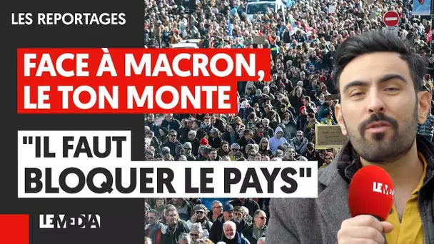 FACE A MACRON, LE TON MONTE : "IL FAUT BLOQUER LE PAYS"