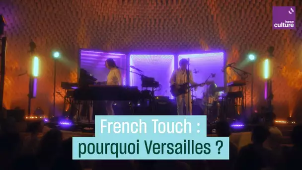 Pourquoi la French Touch est née à Versailles