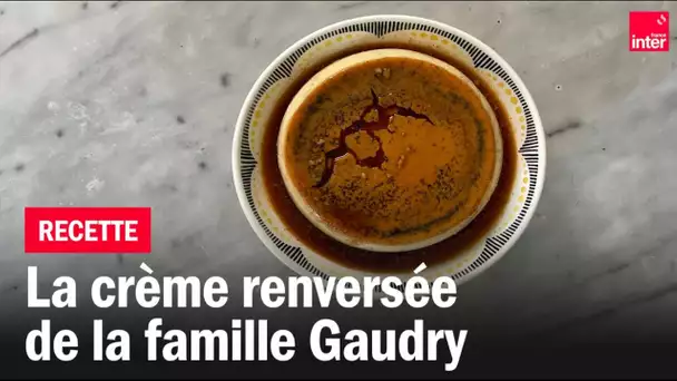 La crème renversée - Les #recettes de François-Régis Gaudry