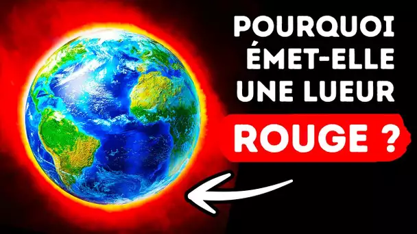 Nous savons enfin ce qui provoque cette mystérieuse lueur rouge sur la Terre