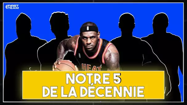 LE 5 MAJEUR DE LA DÉCENNIE ! (Qui avec LeBron ?)