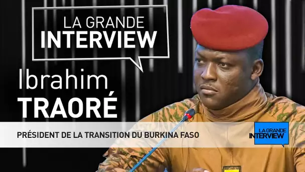 La Grande Interview : Ibrahim Traoré