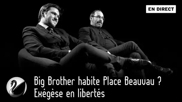 Big Brother habite Place Beauvau ? Exégèse en libertés [EN DIRECT]