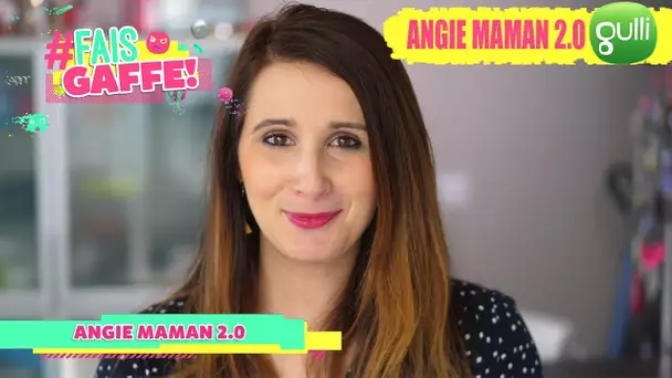 ANGIE, MAMAN 2.0 SUR GULLI !!!! FAIS-GAFFE ! 👩