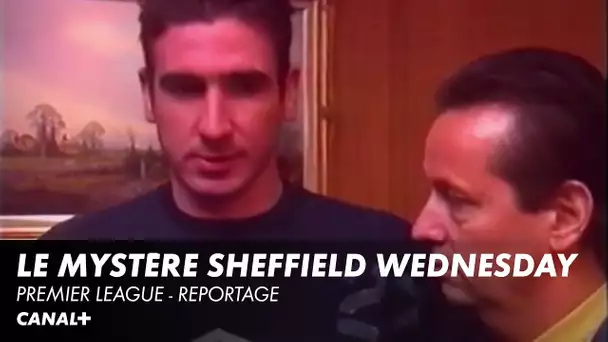 Eric Cantona et le mystère Sheffield Wednesday