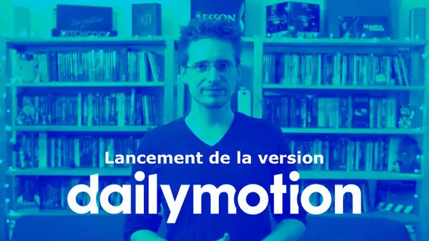 Lancement de la version Dailymotion