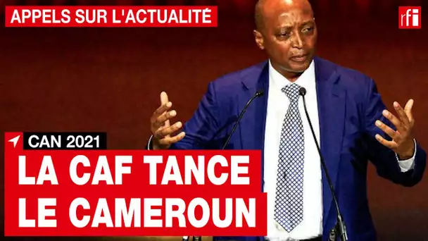 CAN 2021 : l'ultimatum de la CAF au Cameroun  • RFI