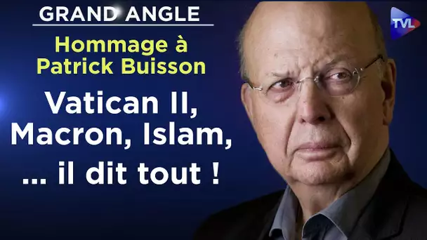 Hommage à Patrick Buisson : Vatican II, Macron, Islam ... il dit tout ! (réalisé le 29/05/2021)