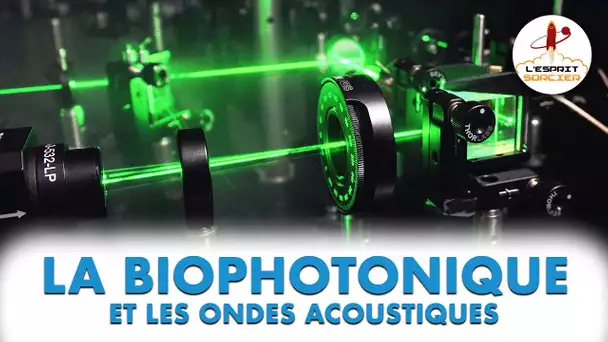 La biophotonique et les ondes acoustiques - L'Esprit Sorcier