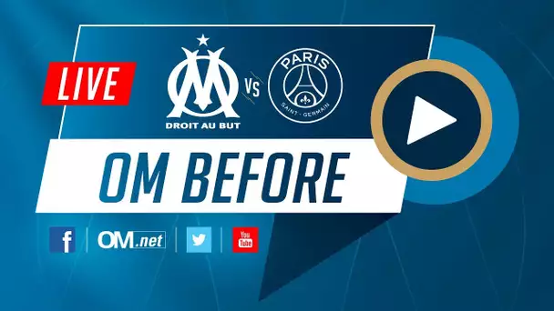 OM BEFORE | Suivez en direct l'avant match #OMPSG