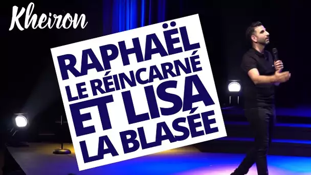 Raphaël le réincarné et Lisa la blasée - 60 minutes avec Kheiron