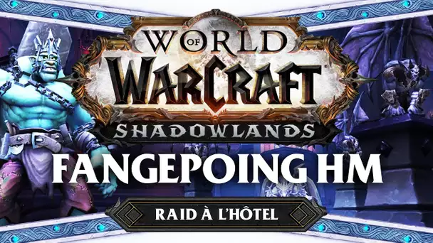WoW Shadowlands #42 : Fangepoing HM (Raid à l'hôtel)
