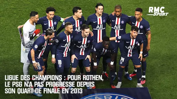 Ligue des champions - Pour Rothen, le PSG n'a pas progressé depuis le quart de finale en 2013