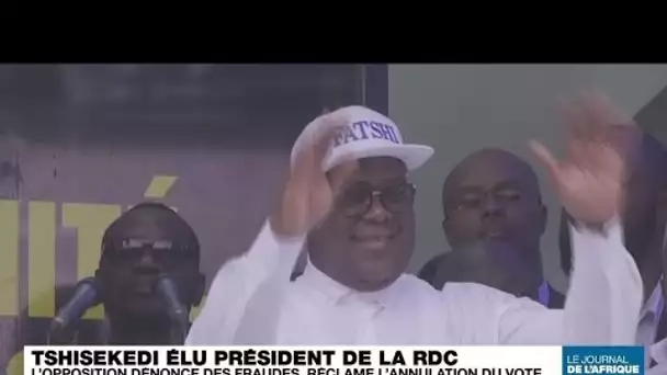 RDC : Tshisekedi élu président, l'opposition dénonce des fraudes et réclame l'annulation du vote
