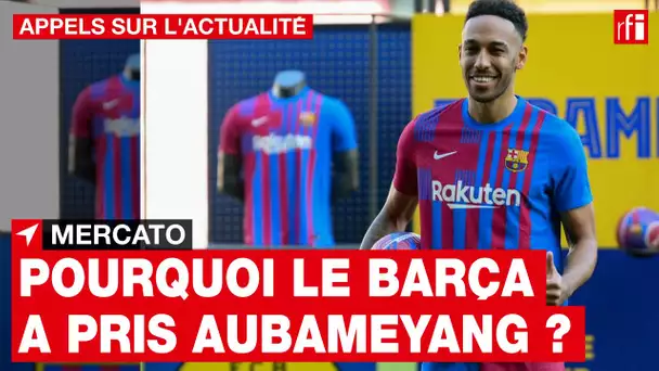 Pierre-Emerick Aubameyang : pourquoi au FC Barcelone ? • RFI
