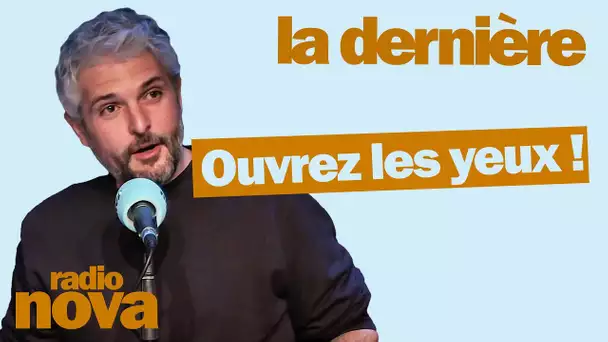 Ouvrez les yeux ! - La chronique de Pierre-Emmanuel Barré dans "La dernière"