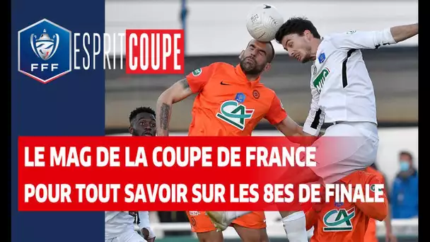 Esprit Coupe, zoom sur les 8es de finale I Coupe de France 2020-2021