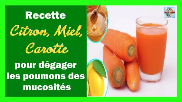 Recette Citron Miel Carotte pour dégager les poumons des mucosités