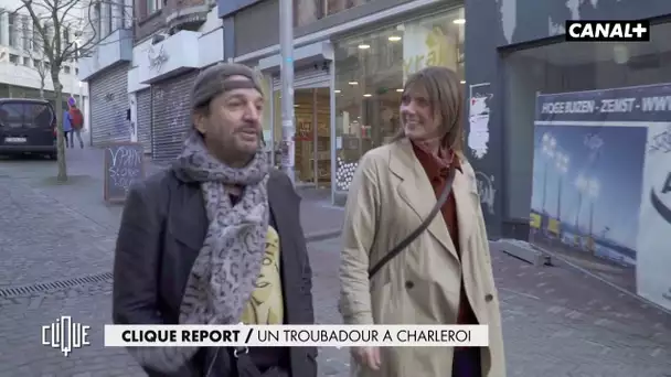 Un tour à Charleroi avec le dernier troubadour de France - Clique Report - CANAL+