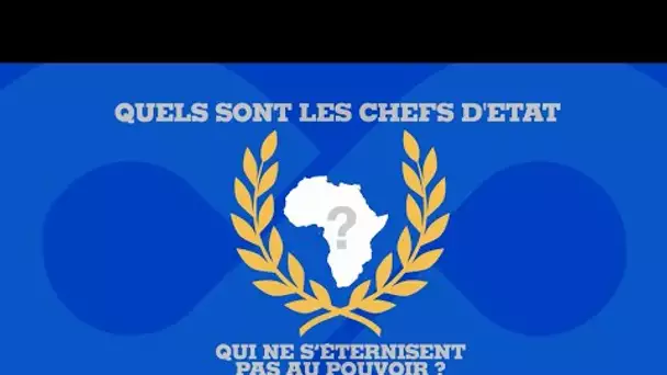 #POSTER - Afrique : quels sont les chefs d'Etat qui ne s’éternisent pas au pouvoir ?