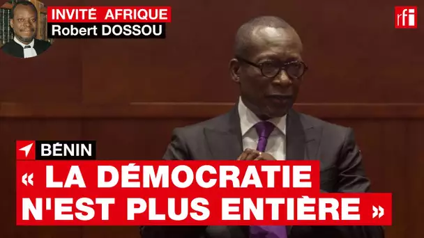 Bénin - Robert Dossou : « Depuis novembre 2019, la démocratie béninoise n'est plus pleine & entière»