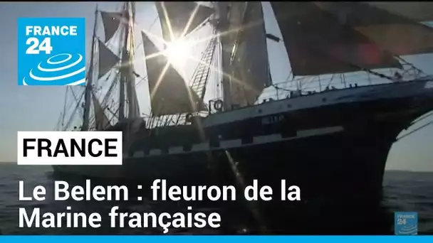 Le Belem : fleuron de la Marine française • FRANCE 24